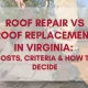 Roof Repair vs Replacement in Virginia: Costs, Criteria, and How to Decide