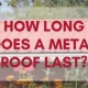 How Long Does A Metal Roof Last