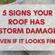 5 Signs Your Roof Has Storm Damage (Even if it looks fine)